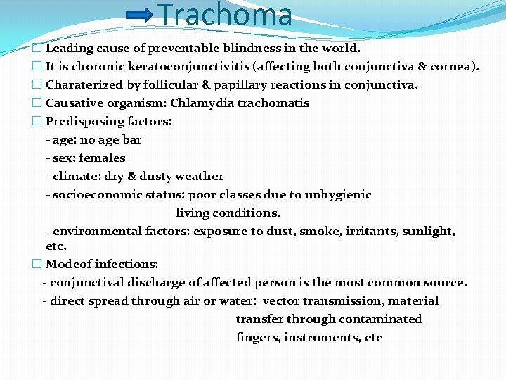 Trachoma � Leading cause of preventable blindness in the world. � It is choronic