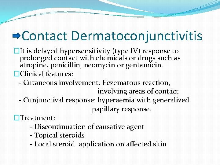 Contact Dermatoconjunctivitis �It is delayed hypersensitivity (type IV) response to prolonged contact with chemicals