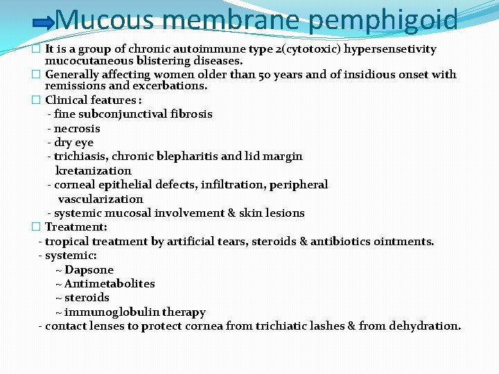 Mucous membrane pemphigoid � It is a group of chronic autoimmune type 2(cytotoxic) hypersensetivity