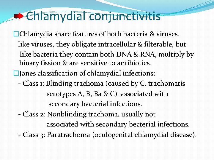 Chlamydial conjunctivitis �Chlamydia share features of both bacteria & viruses. like viruses, they obligate