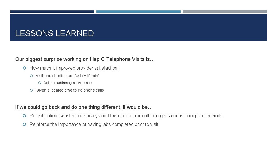 LESSONS LEARNED Our biggest surprise working on Hep C Telephone Visits is… How much