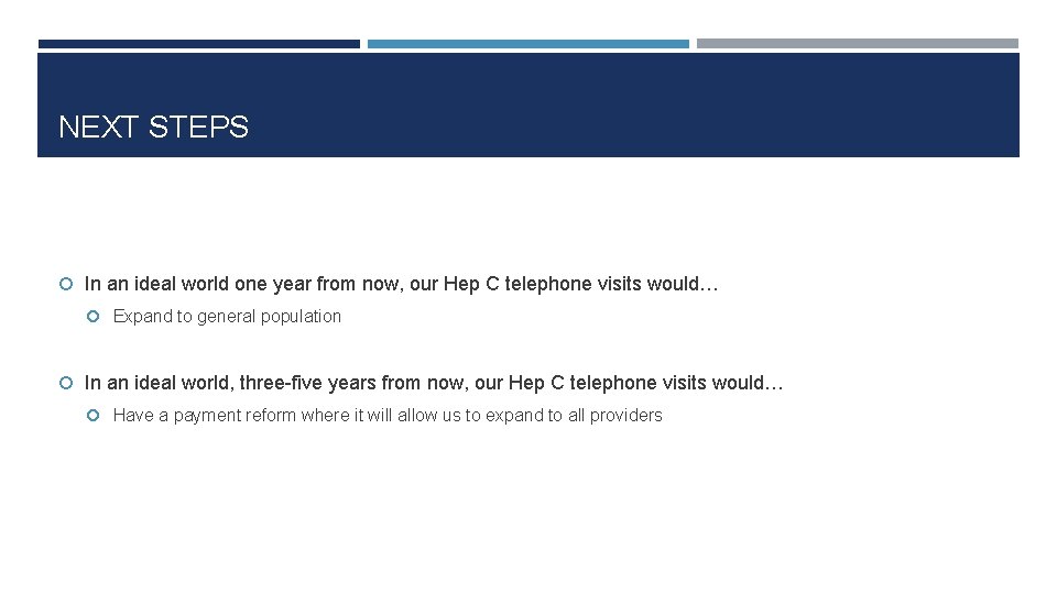 NEXT STEPS In an ideal world one year from now, our Hep C telephone