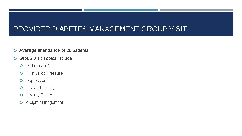 PROVIDER DIABETES MANAGEMENT GROUP VISIT Average attendance of 20 patients Group Visit Topics include: