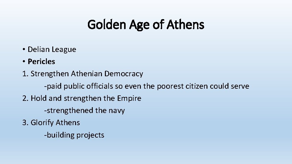 Golden Age of Athens • Delian League • Pericles 1. Strengthen Athenian Democracy -paid