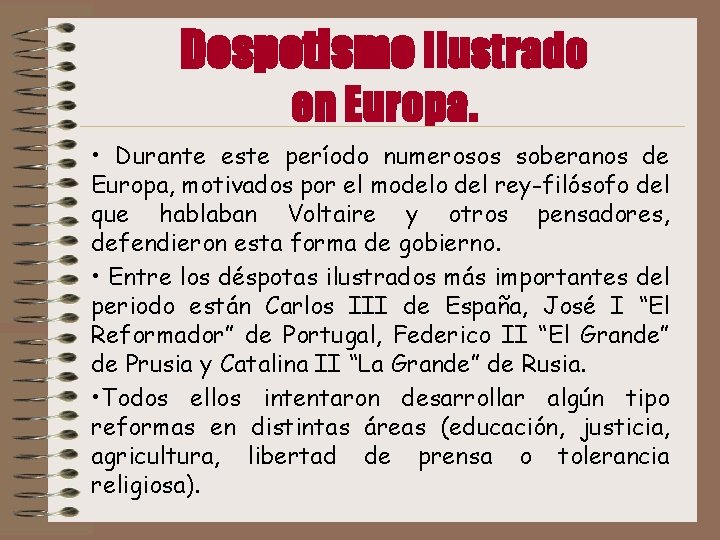Despotismo Ilustrado en Europa. • Durante este período numerosos soberanos de Europa, motivados por