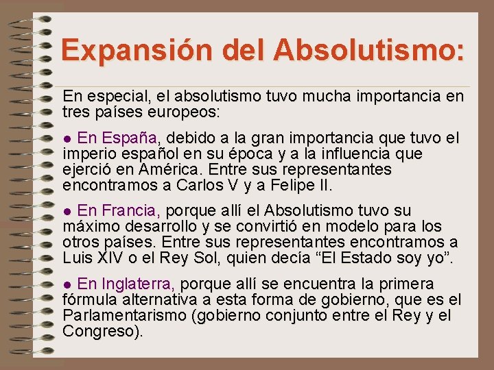 Expansión del Absolutismo: En especial, el absolutismo tuvo mucha importancia en tres países europeos: