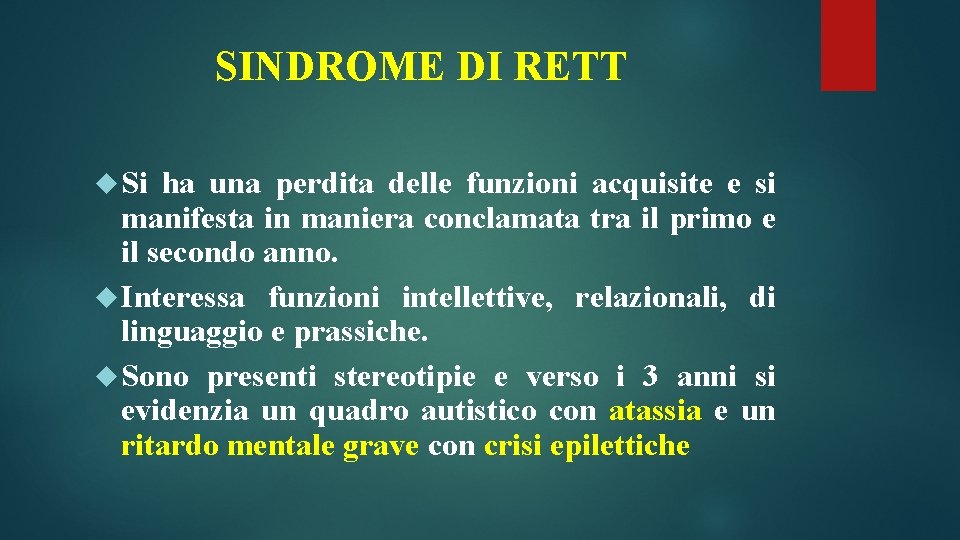 SINDROME DI RETT Si ha una perdita delle funzioni acquisite e si manifesta in