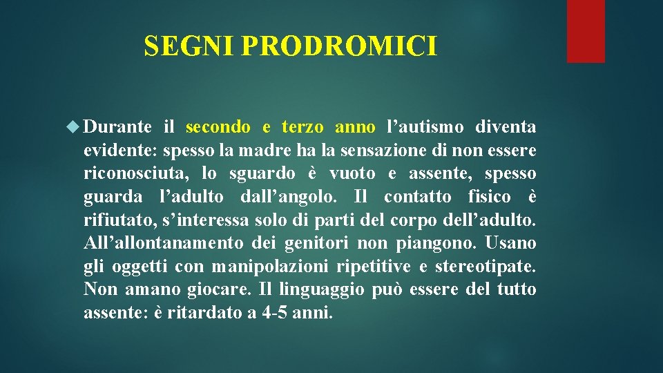 SEGNI PRODROMICI Durante il secondo e terzo anno l’autismo diventa evidente: spesso la madre