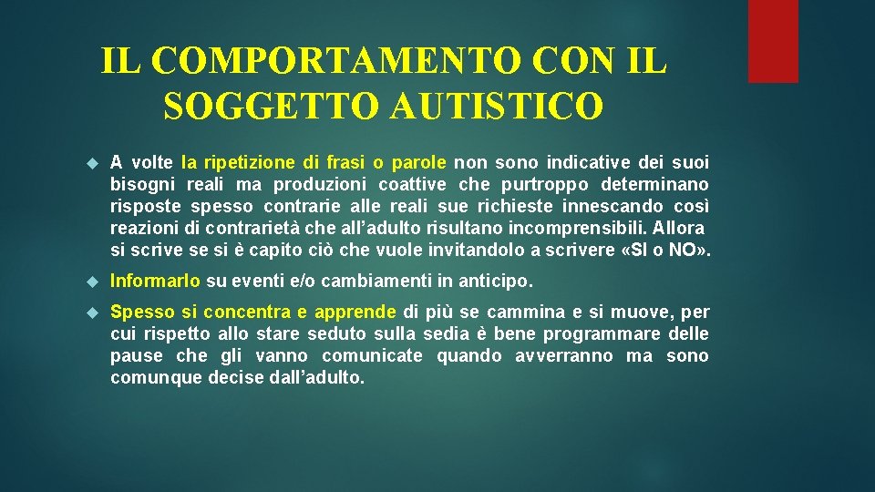 IL COMPORTAMENTO CON IL SOGGETTO AUTISTICO A volte la ripetizione di frasi o parole