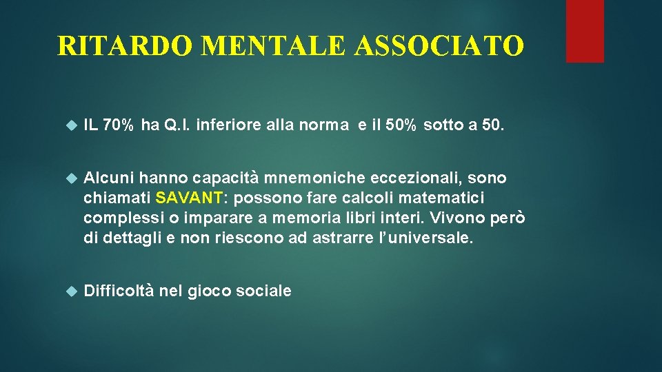 RITARDO MENTALE ASSOCIATO IL 70% ha Q. I. inferiore alla norma e il 50%