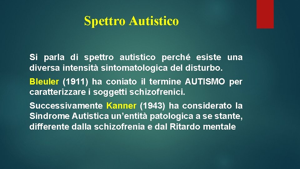 Spettro Autistico Si parla di spettro autistico perché esiste una diversa intensità sintomatologica del