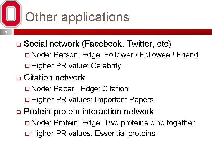 Other applications 9 q Social network (Facebook, Twitter, etc) q Node: Person; Edge: Follower