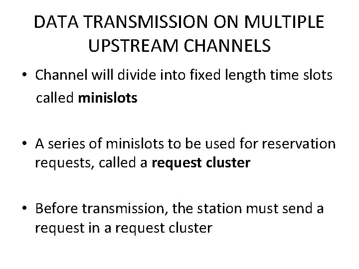 DATA TRANSMISSION ON MULTIPLE UPSTREAM CHANNELS • Channel will divide into fixed length time