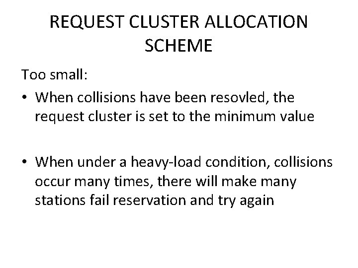 REQUEST CLUSTER ALLOCATION SCHEME Too small: • When collisions have been resovled, the request