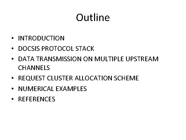 Outline • INTRODUCTION • DOCSIS PROTOCOL STACK • DATA TRANSMISSION ON MULTIPLE UPSTREAM CHANNELS
