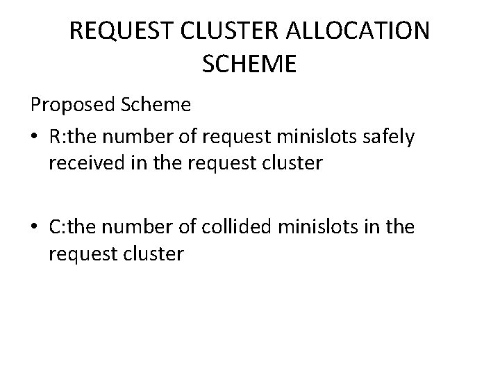 REQUEST CLUSTER ALLOCATION SCHEME Proposed Scheme • R: the number of request minislots safely
