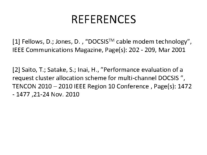 REFERENCES [1] Fellows, D. ; Jones, D. , “DOCSISTM cable modem technology”, IEEE Communications