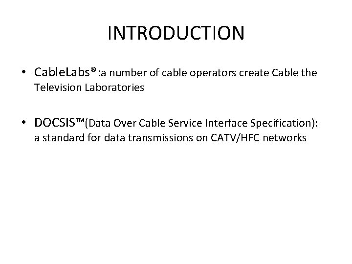 INTRODUCTION • Cable. Labs®: a number of cable operators create Cable the Television Laboratories