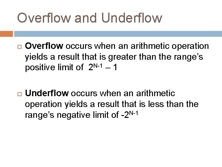 Overflow and Underflow Overflow occurs when an arithmetic operation yields a result that is Overflow and Underflow Overflow occurs when an arithmetic operation yields a result that is