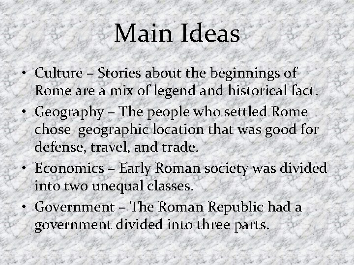 Main Ideas • Culture – Stories about the beginnings of Rome are a mix
