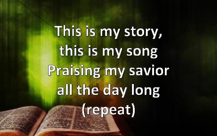 This is my story, this is my song Praising my savior all the day