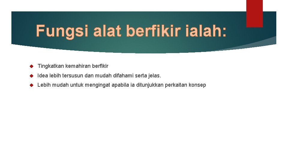 Fungsi alat berfikir ialah: Tingkatkan kemahiran berfikir Idea lebih tersusun dan mudah difahami serta