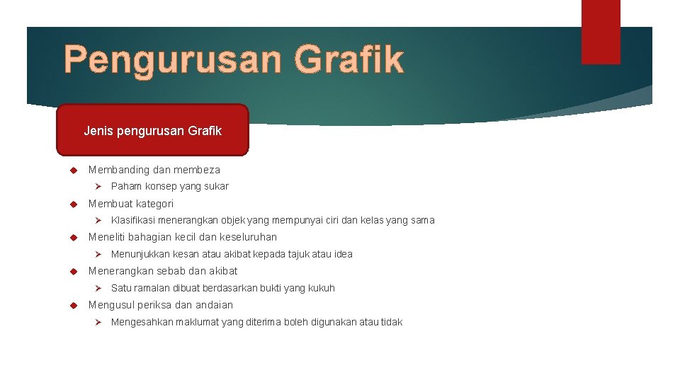 Pengurusan Grafik Jenis pengurusan Grafik Membanding dan membeza Ø Membuat kategori Ø Menunjukkan kesan