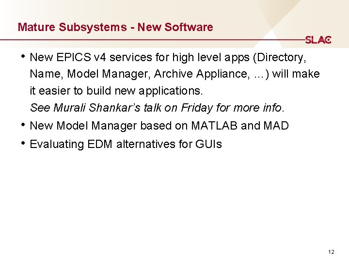 Mature Subsystems - New Software • New EPICS v 4 services for high level