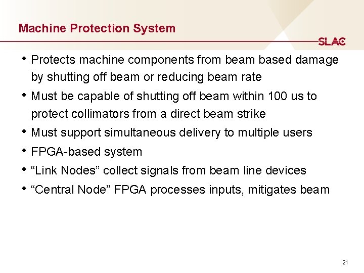 Machine Protection System • Protects machine components from beam based damage by shutting off