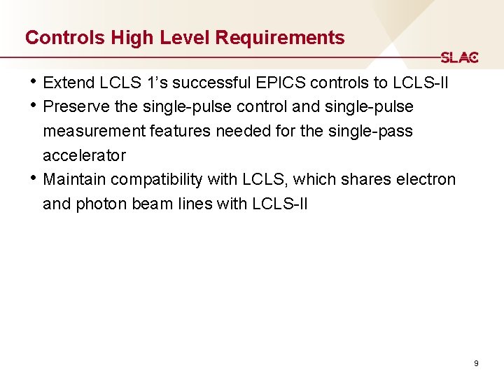 Controls High Level Requirements • Extend LCLS 1’s successful EPICS controls to LCLS-II •