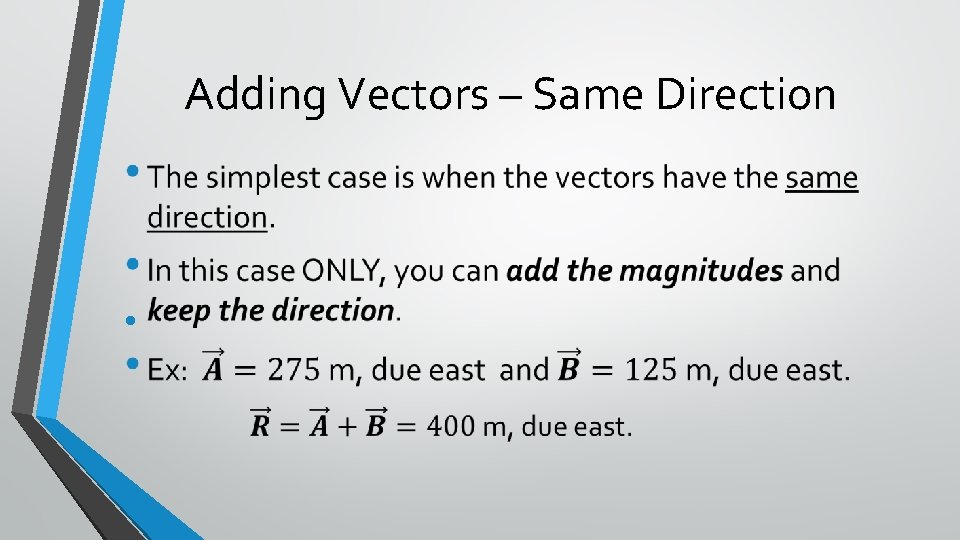 Adding Vectors – Same Direction • 