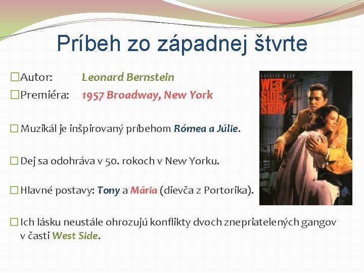 Príbeh zo západnej štvrte �Autor: �Premiéra: Leonard Bernstein 1957 Broadway, New York �Muzikál je