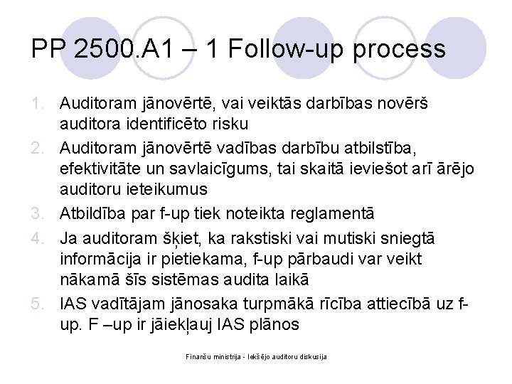 PP 2500. A 1 – 1 Follow-up process 1. Auditoram jānovērtē, vai veiktās darbības