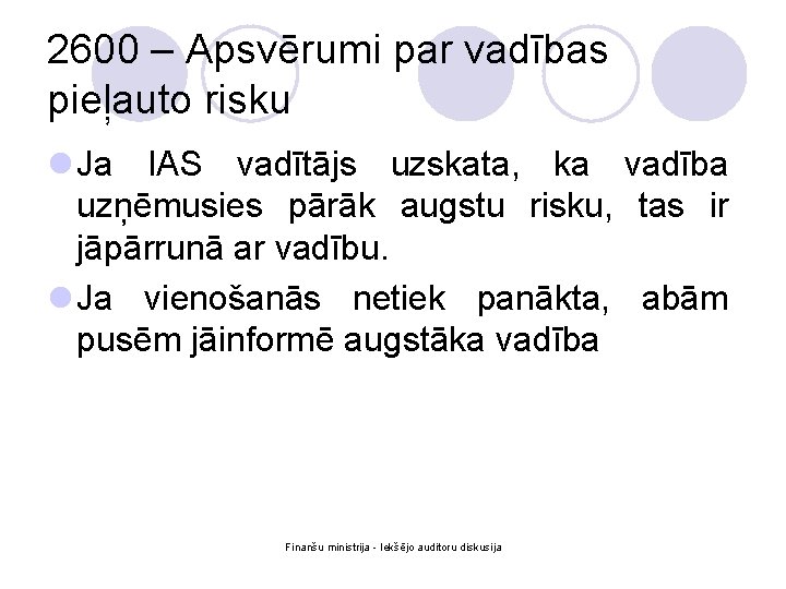 2600 – Apsvērumi par vadības pieļauto risku l Ja IAS vadītājs uzskata, ka vadība