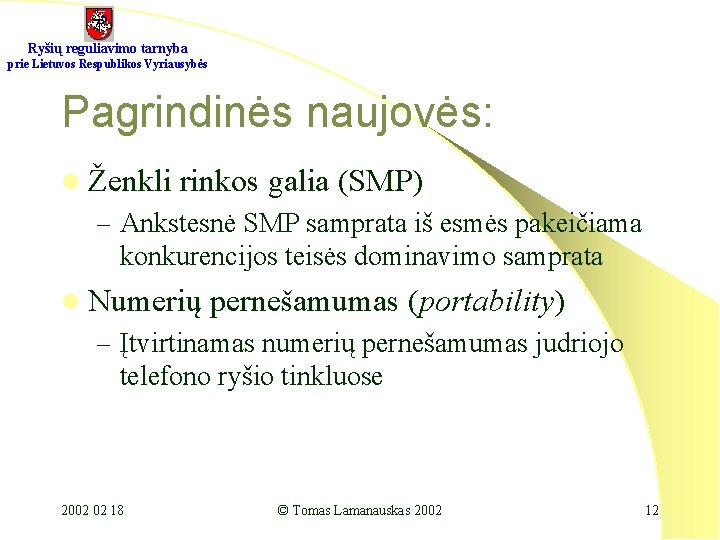 Ryšių reguliavimo tarnyba prie Lietuvos Respublikos Vyriausybės Pagrindinės naujovės: l Ženkli rinkos galia (SMP)