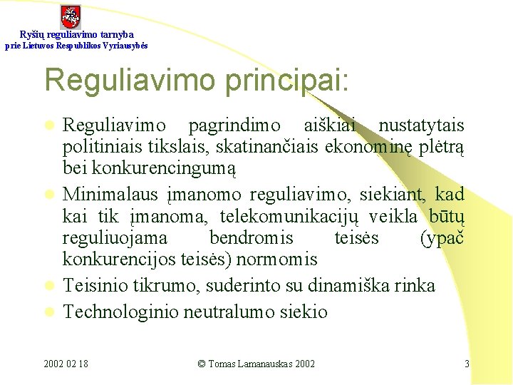 Ryšių reguliavimo tarnyba prie Lietuvos Respublikos Vyriausybės Reguliavimo principai: Reguliavimo pagrindimo aiškiai nustatytais politiniais