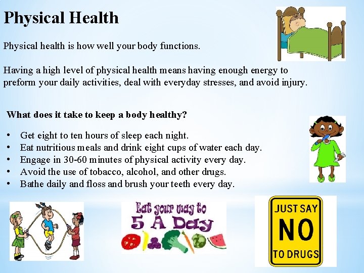 Physical Health Physical health is how well your body functions. Having a high level