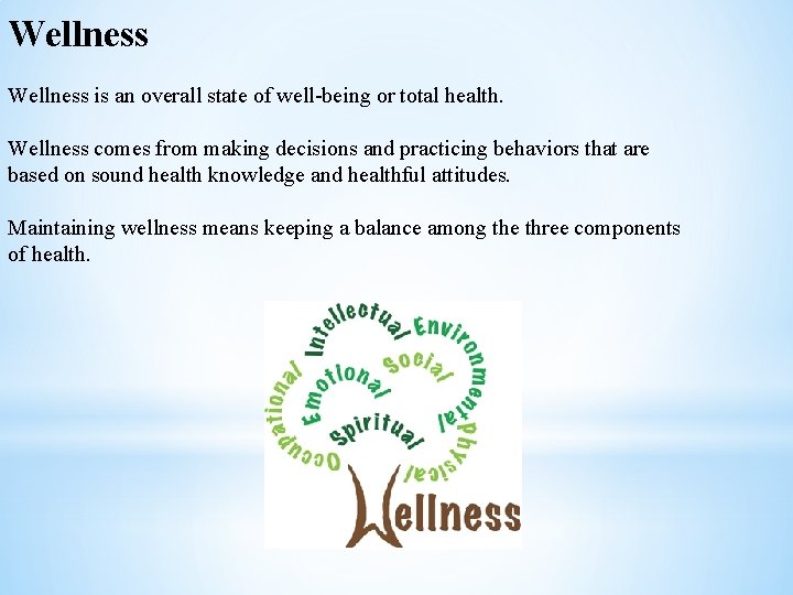 Wellness is an overall state of well-being or total health. Wellness comes from making