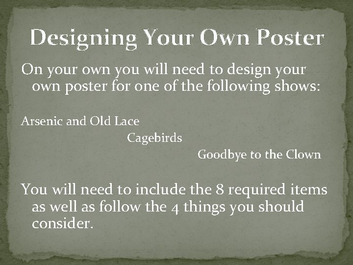 Designing Your Own Poster On your own you will need to design your own