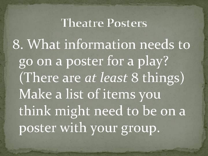 Theatre Posters 8. What information needs to go on a poster for a play?