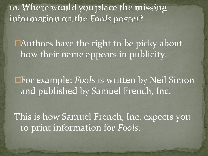 10. Where would you place the missing information on the Fools poster? �Authors have