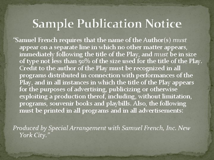 Sample Publication Notice “Samuel French requires that the name of the Author(s) must appear