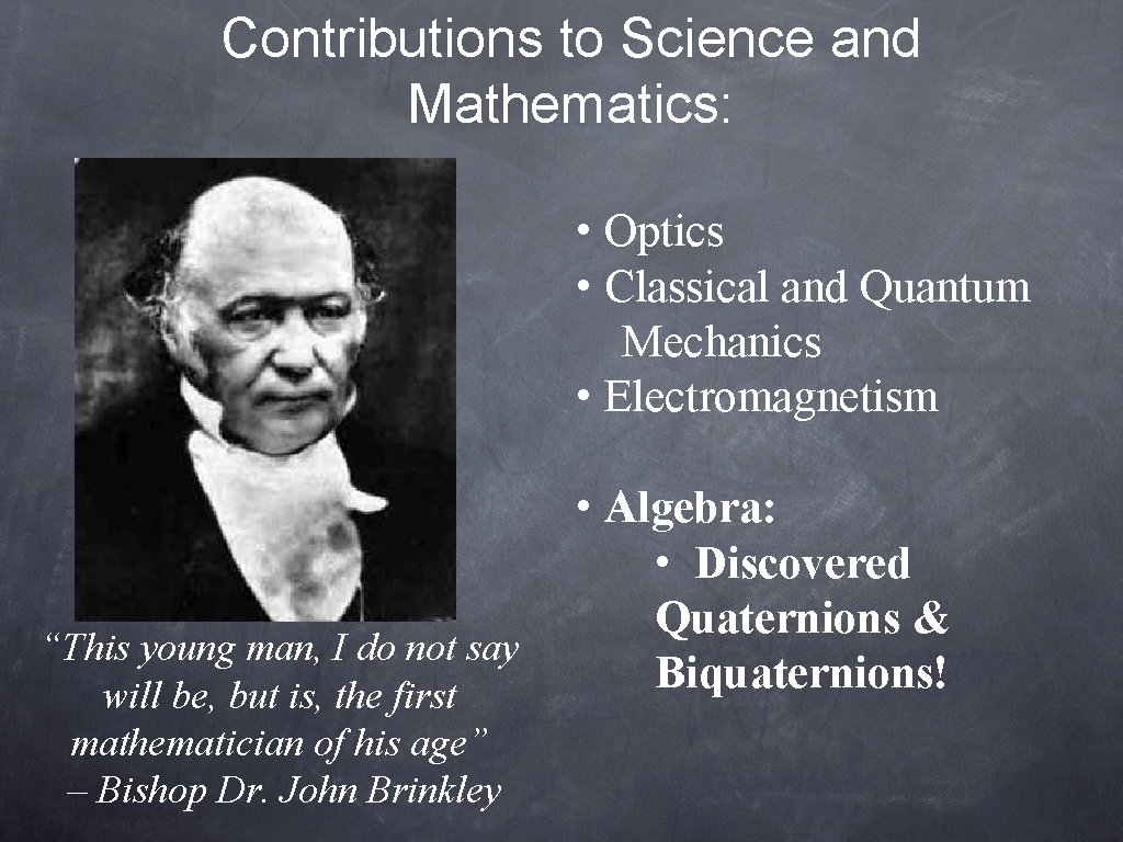 Contributions to Science and Mathematics: • Optics • Classical and Quantum Mechanics • Electromagnetism