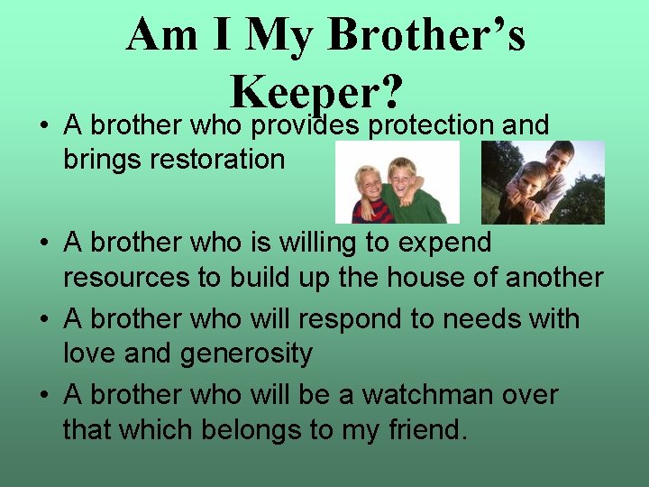 Am I My Brother’s Keeper? • A brother who provides protection and brings restoration