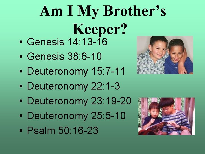  • • Am I My Brother’s Keeper? Genesis 14: 13 -16 Genesis 38: