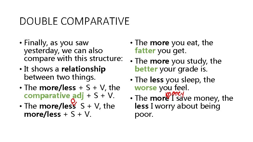 DOUBLE COMPARATIVE • Finally, as you saw yesterday, we can also compare with this