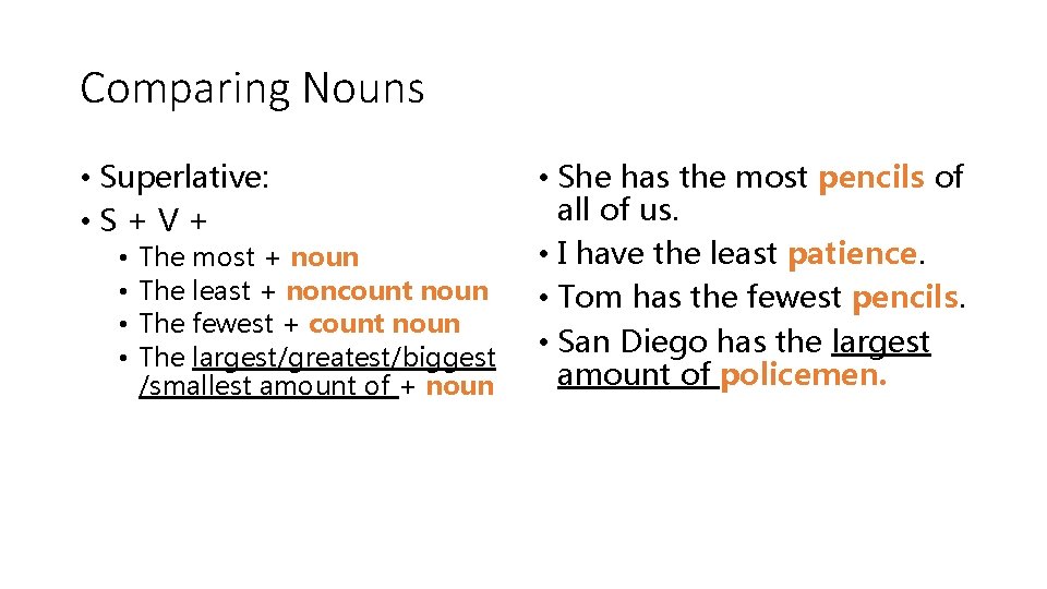 Comparing Nouns • Superlative: • S+V+ • • The most + noun The least