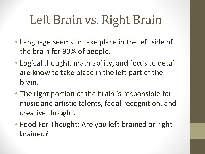Left Brain vs. Right Brain • Language seems to take place in the left
