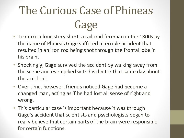 The Curious Case of Phineas Gage • To make a long story short, a