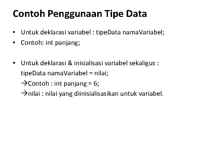 Contoh Penggunaan Tipe Data • Untuk deklarasi variabel : tipe. Data nama. Variabel; •